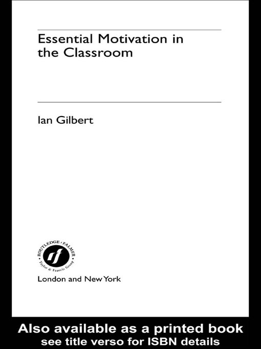 Title details for Essential Motivation in the Classroom by Ian Gilbert - Wait list